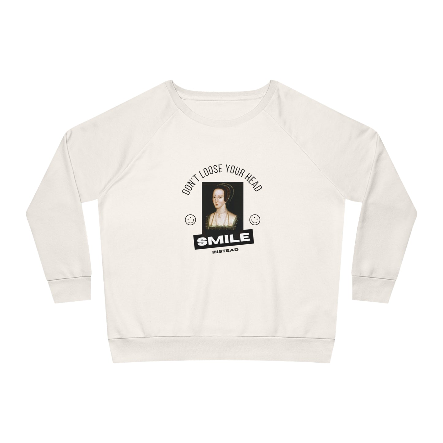 Anne Boleyn Don't Loose Your Head Sweat Shirt