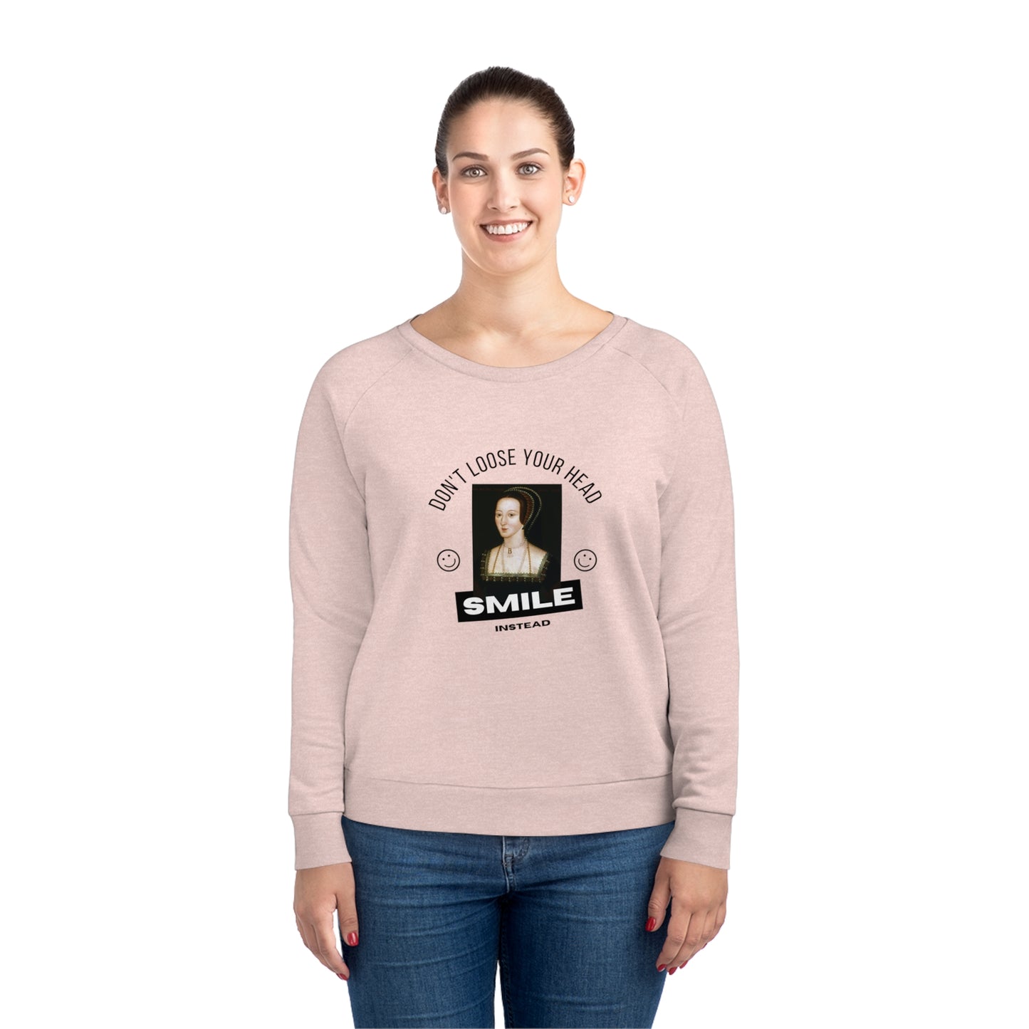 Anne Boleyn Don't Loose Your Head Sweat Shirt