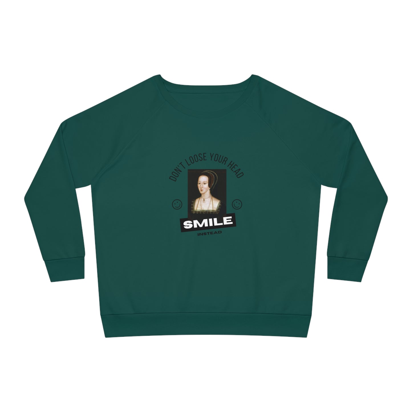 Anne Boleyn Don't Loose Your Head Sweat Shirt