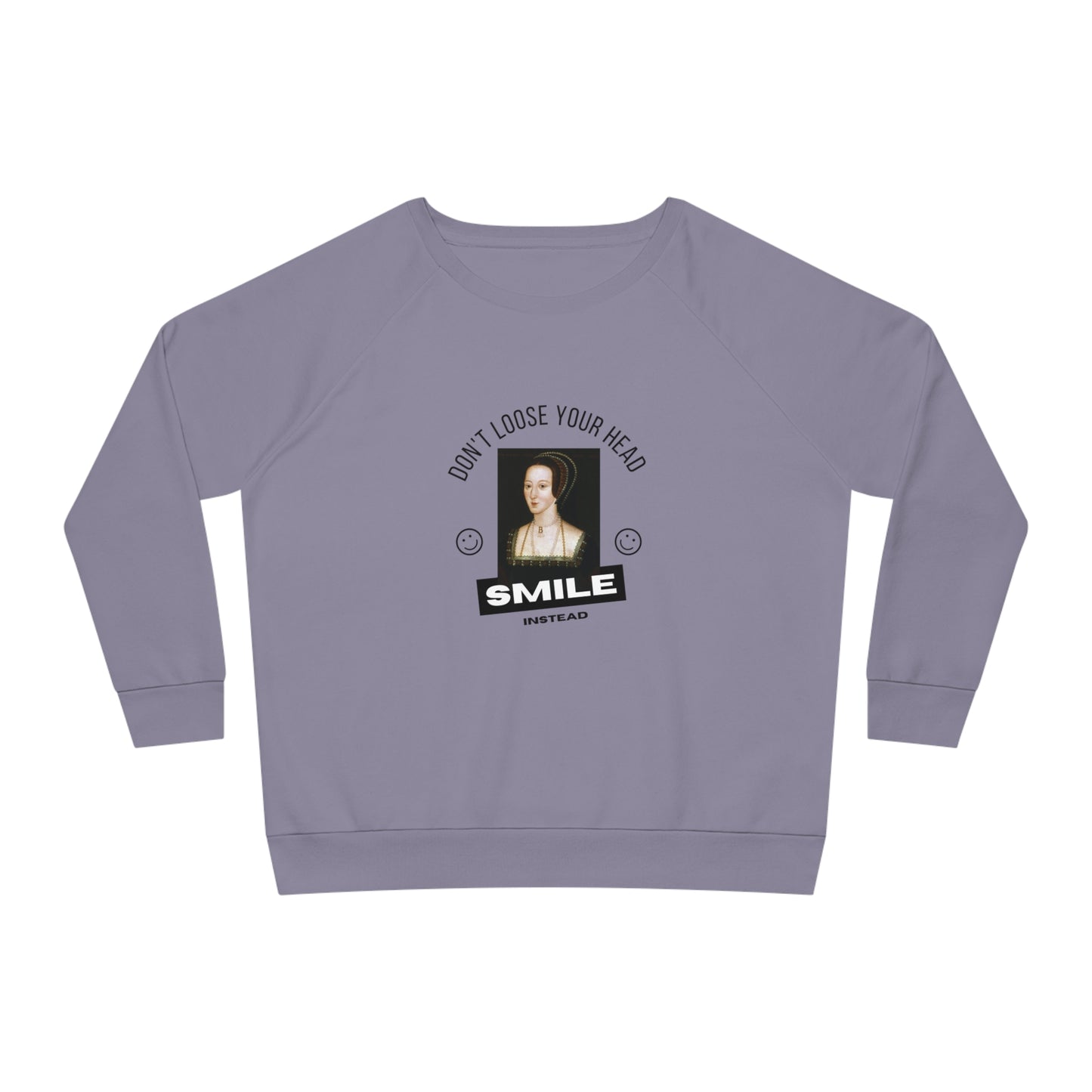 Anne Boleyn Don't Loose Your Head Sweat Shirt