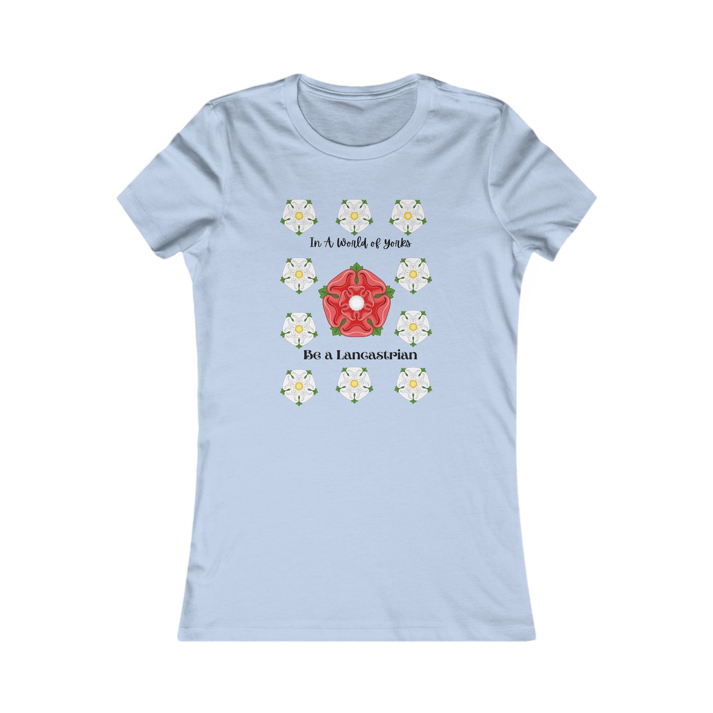 In A World of York's Be a Lancastrian - War of the Roses Shirt