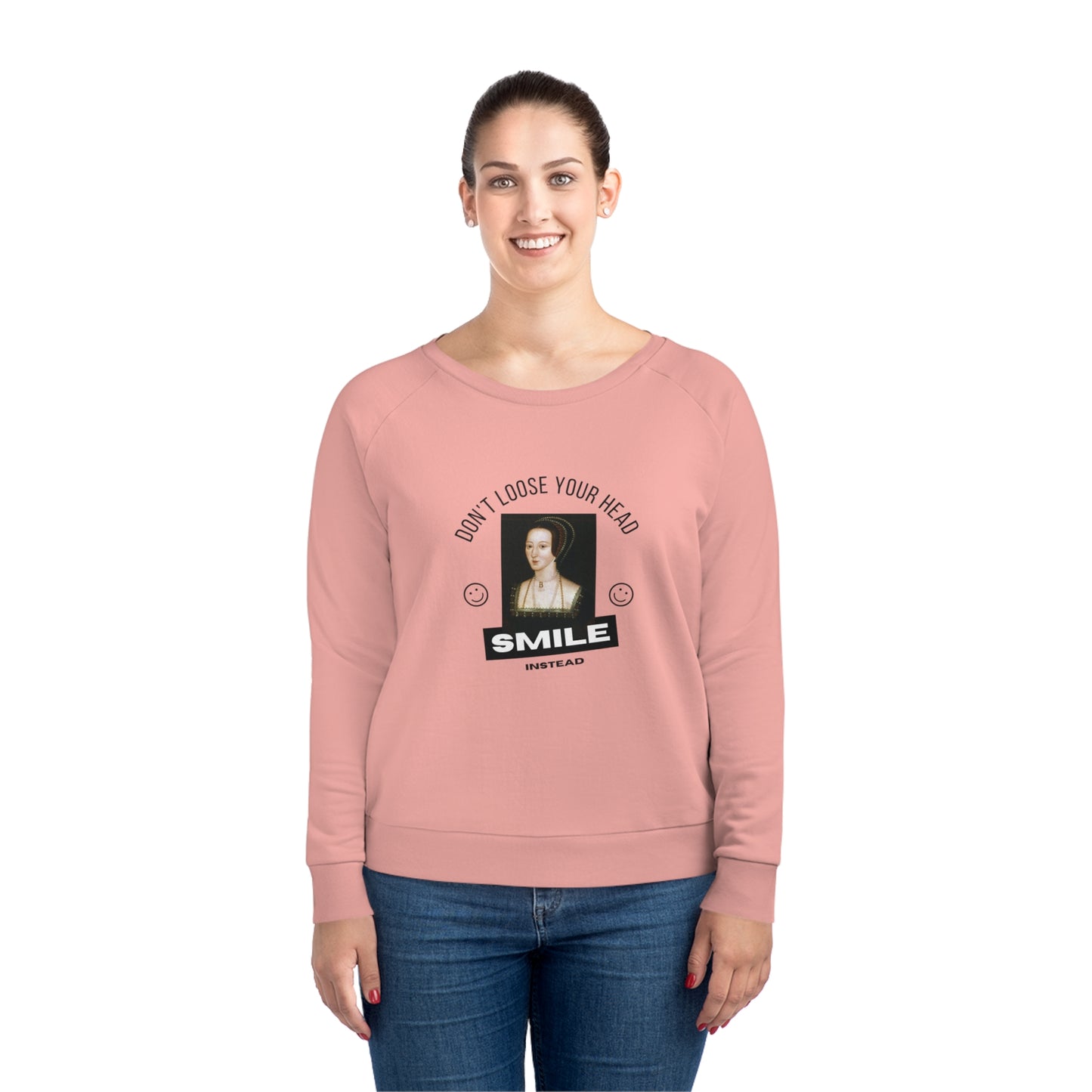 Anne Boleyn Don't Loose Your Head Sweat Shirt