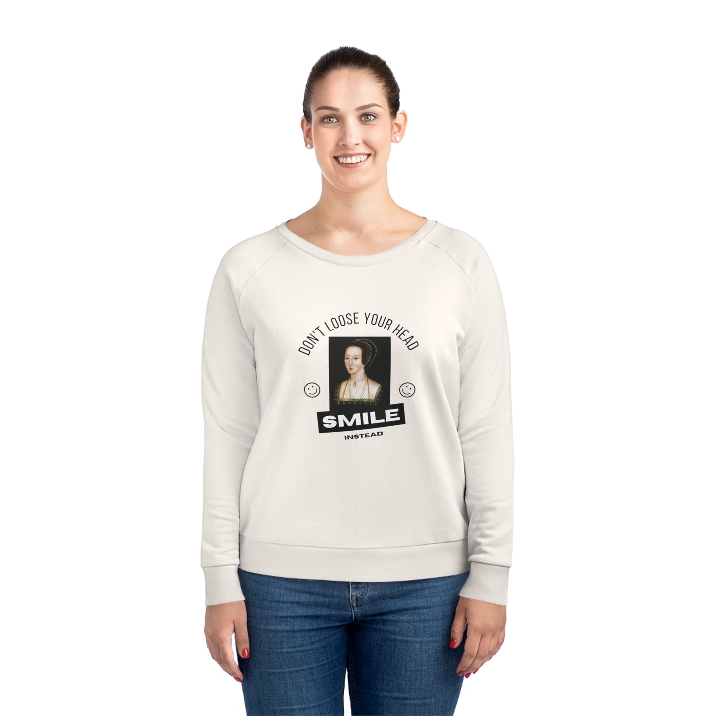 Anne Boleyn Don't Loose Your Head Sweat Shirt